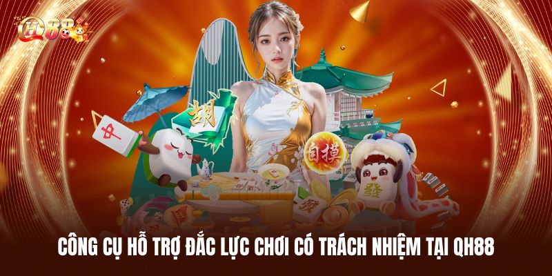 Công Cụ Hỗ Trợ Đắc Lực Chơi Có Trách Nhiệm Tại QH88