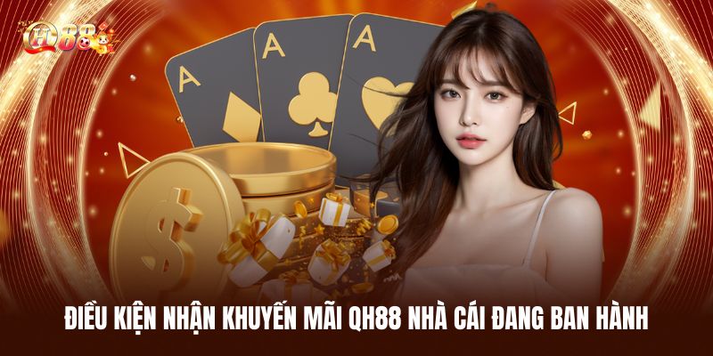 Điều Kiện Nhận Khuyến Mãi QH88 Nhà Cái Đang Ban Hành