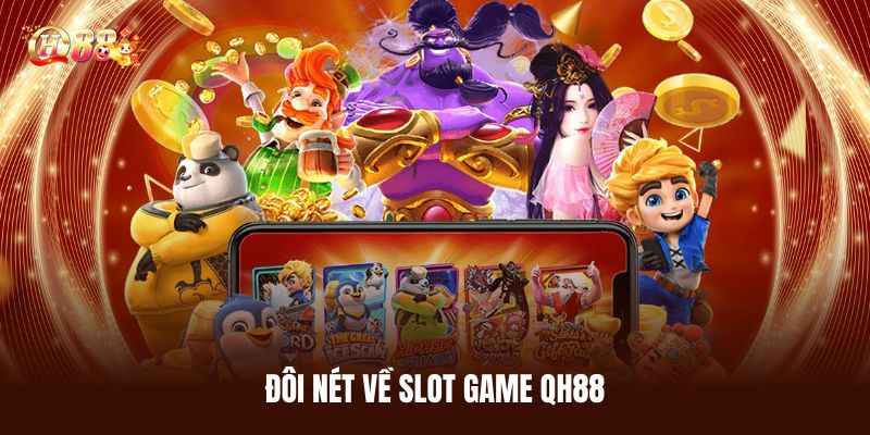 Đôi Nét Về Slot Game QH88