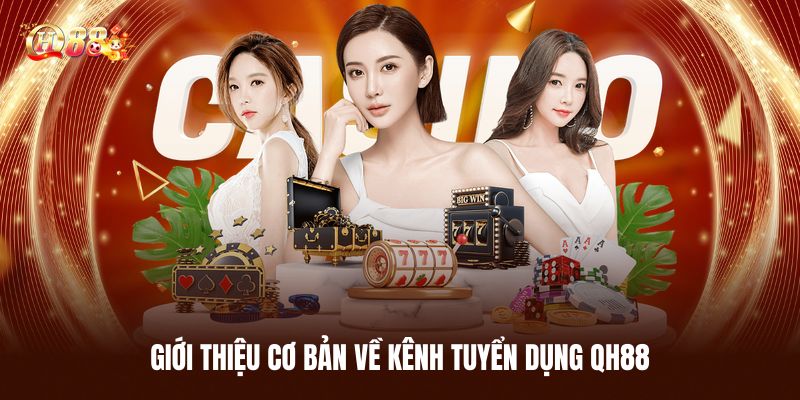 Giới Thiệu Cơ Bản Về Kênh Tuyển Dụng QH88