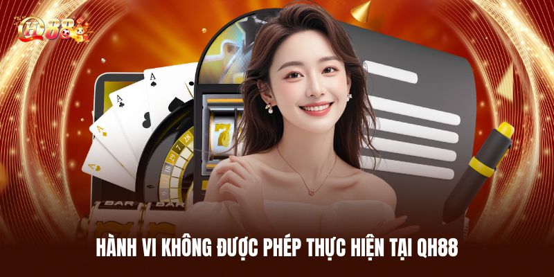 Những Hành Vi Không Được Phép Thực Hiện Tại Trang Chủ QH88