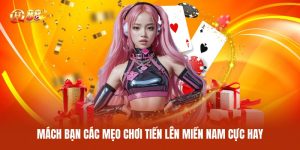 Mách Bạn Các Mẹo Chơi Tiến Lên Miền Nam Cực Hay