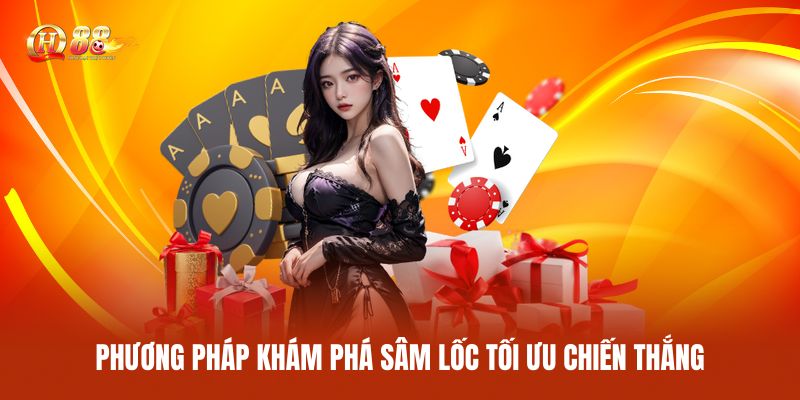 Phương Pháp Khám Phá Sâm Lốc Tối Ưu Chiến Thắng